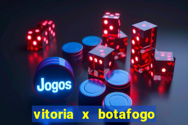 vitoria x botafogo sp futemax